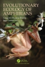 Evolutionary Ecology of Amphibians By Gregorio Moreno-Rueda (Editor), Mar Comas (Editor) Cover Image