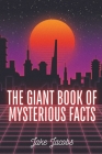 The Giant Book of Mysterious Facts Cover Image