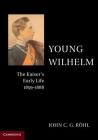 Young Wilhelm By John C. G. Röhl Cover Image