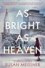 As Bright as Heaven By Susan Meissner Cover Image