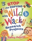 Stop the Copying with Wild and Wacky Research Projects By Nancy Polette Cover Image