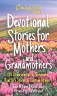 Chicken Soup for the Soul: Devotional Stories for Mothers and Grandmothers: 101 Devotions with Scripture, Real-Life Stories & Custom Prayers  By Susan Heim, Karen Talcott, Lisa Whelchel (Foreword by) Cover Image