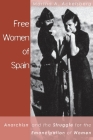Free Women of Spain: Anarchism and the Struggle for the Emancipation of Women By Martha Ackelsberg Cover Image