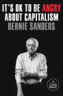 It's OK to Be Angry About Capitalism By Senator Bernie Sanders, John Nichols (With) Cover Image