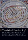 The Oxford Handbook of Science and Medicine in the Classical World (Oxford Handbooks) By Paul Keyser (Editor), John Scarborough (Editor) Cover Image