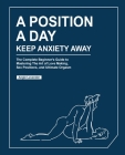 A Position a Day, Keep Anxiety Away By Angie Lavender Cover Image