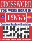 You Were Born in 1955: Crossword Puzzle Book: Large Print Book for Seniors And Adults & Perfect Entertaining and Fun Crossword Puzzle Book fo Cover Image