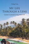My Life Through a Lens: Lessons Learned Living with HIV Cover Image
