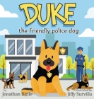 Duke the friendly police dog By Jonathan P. Bittle, Jiffy Survilla (Illustrator) Cover Image