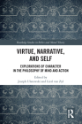 Virtue, Narrative, and Self: Explorations of Character in the Philosophy of Mind and Action (Routledge Studies in Ethics and Moral Theory) Cover Image