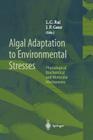 Algal Adaptation to Environmental Stresses: Physiological, Biochemical and Molecular Mechanisms By L. C. Rai (Editor), J. P. Gaur (Editor) Cover Image