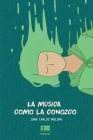 La música como la conozco By Ígneo (Editor), Juan Carlos Molina Cover Image