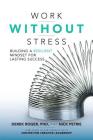 Work Without Stress: Building a Resilient Mindset for Lasting Success Cover Image
