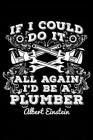 Einstein - A Plumber!: Notebook for Pipe-Fitter Plumber Pipe-Fitter Shirts for Men Pipe-Layer 6x9 in Dotted Cover Image