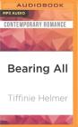 Bearing All (Wild Men of Alaska #4) By Tiffinie Helmer, MacKenzie Cartwright (Read by) Cover Image