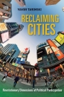 Reclaiming Cities: Revolutionary Dimensions of Political Participation  By Yavor Tarinski Cover Image