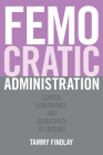 Femocratic Administration: Gender, Governance, and Democracy in Ontario Cover Image