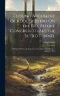 Closing Argument of Adolph Sutro On the Bill Before Congress to Aid the Sutro Tunnel: Delivered Before the Committee On Mines and Mining ... April 22, By Adolph Sutro Cover Image