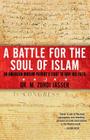A Battle for the Soul of Islam: An American Muslim Patriot's Fight to Save His Faith By M. Zuhdi Jasser, Ph.D. Cover Image
