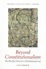 Beyond Constitutionalism: The Pluralist Structure of Postnational Law (Oxford Constitutional Theory) By Nico Krisch Cover Image