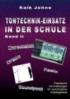 Tontechnik-Einsatz in der Schule - Band II: Praxisbuch mit Anleitungen für verschiedene Arbeitsgebiete By Raik Johne Cover Image