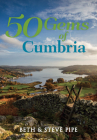 50 Gems of Cumbria: The History & Heritage of the Most Iconic Places By Pipe Cover Image