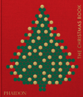 The Christmas Book By Phaidon Phaidon Editors, Dolph Gotelli (Contributions by), Sam Bilton (Contributions by) Cover Image