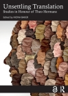 Unsettling Translation: Studies in Honour of Theo Hermans By Mona Baker (Editor) Cover Image