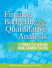 Finance, Budgeting & Quantitative Analysis: A Primer for Nursing Home Administrator Sales Cover Image