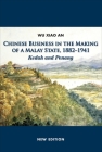 Chinese Business in the Making of a Malay State, 1882-1941: Kedah and Penang By Xiao An Wu Cover Image