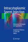 Intracytoplasmic Sperm Injection: Indications, Techniques and Applications By Gianpiero D. Palermo (Editor), E. Scott Sills (Editor) Cover Image