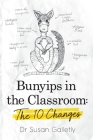 Bunyips in the Classroom: The 10 Changes By Susan Galletly Cover Image