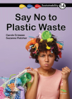 Say No to Plastic Waste!: Book 14 (Sustainability #14) By Carole Crimeen, Suzanne Fletcher (Illustrator) Cover Image