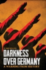 Darkness over Germany: A Warning from History By E. Amy Buller Cover Image