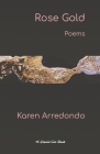 Rose Gold: Poems By Karen Arredondo Cover Image