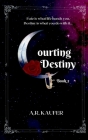 Courting Destiny By A. R. Kaufer Cover Image