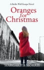 Oranges for Christmas: A Berlin Wall Escape Novel By Margarita Morris Cover Image