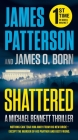 Shattered (A Michael Bennett Thriller #14) By James Patterson, James O. Born Cover Image