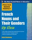 Practice Makes Perfect French Nouns and Their Genders Up Close Cover Image