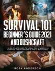 Survival 101 Beginner's Guide 2021 AND Bushcraft: The Complete Guide To Urban And Wilderness Survival For Beginners in 2021 (2 Books In 1) By Rory Anderson Cover Image