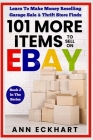 101 MORE Items To Sell On Ebay: Learn To Make Money Reselling Garage Sale & Thrift Store Finds By Ann Eckhart Cover Image