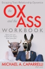 The OX and the ASS Workbook By Michael A. Caparrelli Cover Image