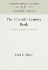 The Fifteenth-Century Book: The Scribes, the Printers, the Decorators (Anniversary Collection) By Curt F. Buhler, Curt F. Bühler Cover Image