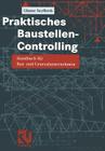 Praktisches Baustellen-Controlling: Handbuch Für Bau- Und Generalunternehmen By Günter Seyfferth Cover Image