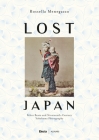 Lost Japan: The Photographs of Felice Beato and the School of Yokohama (1860-1890) By Rossella Manegazzo (Text by), Felice Beato (Photographs by) Cover Image