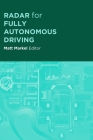 Radar for Fully Autonomous Driving By Matt Markel (Editor) Cover Image