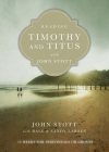 Reading Timothy and Titus with John Stott: 13 Weeks for Individuals or Groups (Reading the Bible with John Stott) By John Stott, Dale Larsen (With), Sandy Larsen (With) Cover Image