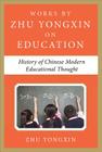 History of Chinese Contemporary Educational Thought (Works by Zhu Yongxin on Education Series) By Zhu Yongxin Cover Image
