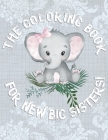 The Coloring Book For New Big Sisters: Adorable New Baby Color Book for Big Sisters Ages 2-6, Perfect Gift for Big Sisters with a New Sibling! By Big Sister Rainbow Creative Cover Image