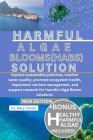 Harmful Algal Blooms(habs) Solution: Explore sustainable practices, monitor water quality, promote ecosystem health, implement nutrient management, an Cover Image